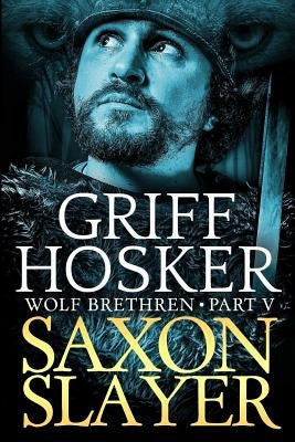 Saxon Slayer by Hosker, Griff