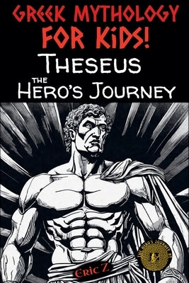 Theseus - the Hero's Journey by Z, Eric