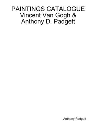 PAINTINGS CATALOGUE Vincent Van Gogh & Anthony D. Padgett by Padgett, Anthony