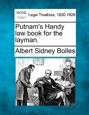 Putnam's Handy Law Book for the Layman. by Bolles, Albert Sidney