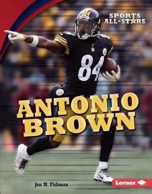 Antonio Brown by Fishman, Jon M.