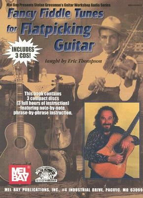 Fancy Fiddle Tunes for Flatpicking Guitar [With 3 CDs] by Thompson, Eric