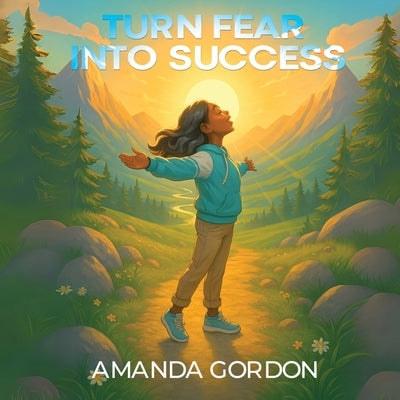 Turn Fear Into Success by Gordon, Amanda