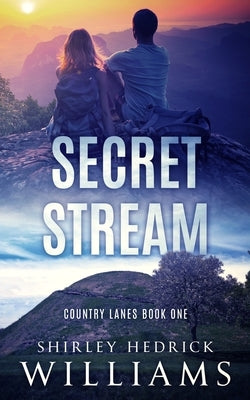 Secret Stream: A Tense, Page-Turning Christian Mystery and Sweet Romance by Williams, Shirley Hedrick
