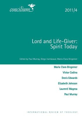 Lord and Life-Giver: Spirit Today: Concilium 2011/4 by Murray, Paul