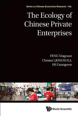 The Ecology of Chinese Private Enterprises by Feng, Xingyuan