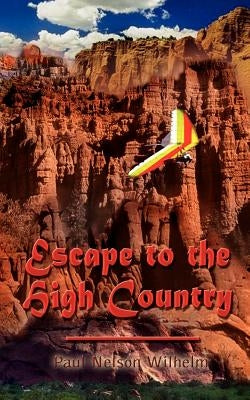 Escape to the High Country by Wilhelm, Paul Nelson