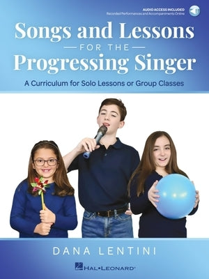Songs and Lessons for the Progressing Singer: Book with Online Audio by Dana Lentini Vocal Songbook and Piano/Vocal Sheet Music Curriculum for Solo Vo by Dana Lentini