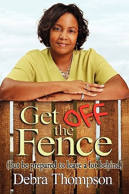 Get Off the Fence by Thompson, Debra