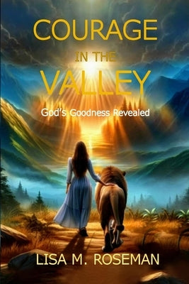 Courage in the Valley by Roseman, Lisa M.