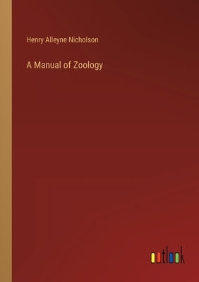 A Manual of Zoology by Nicholson, Henry Alleyne