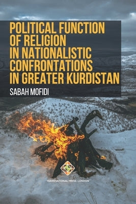Political Function of Religion in Nationalistic Confrontations in Greater Kurdistan by Mofidi, Sabah