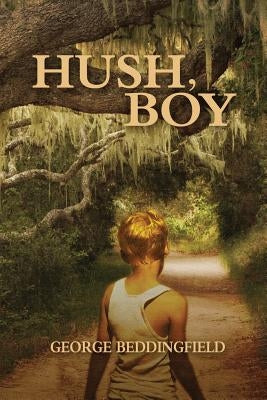 Hush, Boy by Beddingfield, George