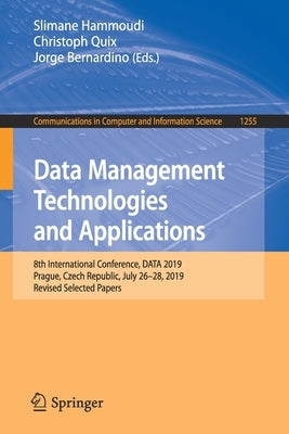 Data Management Technologies and Applications: 8th International Conference, Data 2019, Prague, Czech Republic, July 26-28, 2019, Revised Selected Pap by Hammoudi, Slimane