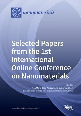 Selected Papers from the 1st International Online Conference on Nanomaterials by Diez-Pascual, Ana María