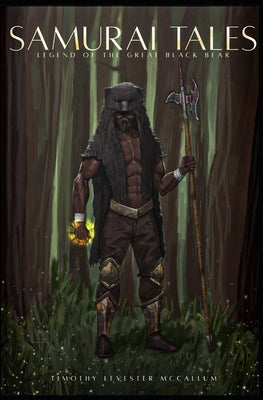 Samurai Tales: Legend of The Great Black Bear by McCallum, Timothy Levester