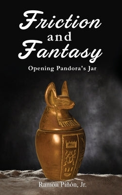 Friction and Fantasy: Opening Pandora's Jar by Pin, Ram, Jr.