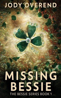 Missing Bessie by Overend, Jody