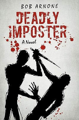 Deadly Imposter by Bob Arnone, Arnone