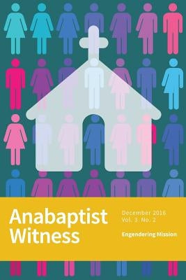 Anabaptist Witness: 3.2: Engendering Mission by Ross, Jamie