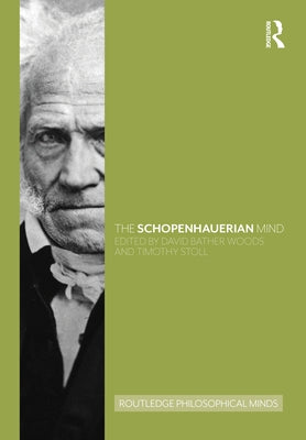 The Schopenhauerian Mind by Bather Woods, David
