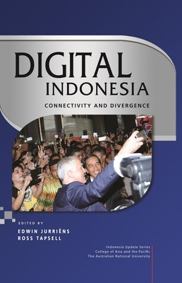 Digital Indonesia: Connectivity and Divergence by Jurriens, Edwin