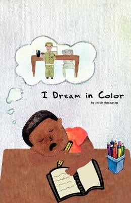 I Dream in Color by Buchanan, Jarvis Ray