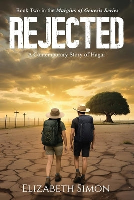 Rejected: A Contemporary Story of Hagar by Simon, Elizabeth
