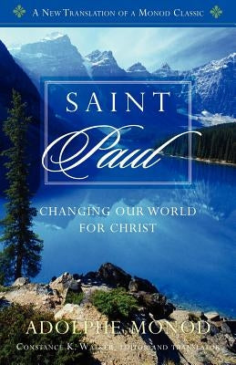 Saint Paul: Changing Our World for Christ by Monod, Adolphe