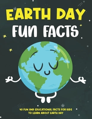 Earth Day Fun Facts Book for Kids: 40 Fun and Educational Facts for Kids To Learn About Earth Day by Petry, Marie