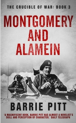 Montgomery and Alamein: The Crucible of War Book 3 by Pitt, Barrie