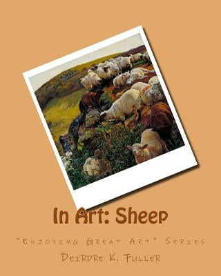 In Art: Sheep by Fuller, Deirdre K.