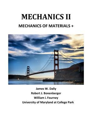 Mechanics II: Mechanics of Materials + by Dally, James W.