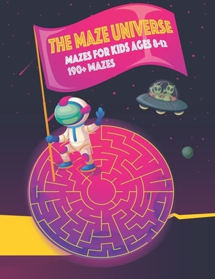 The maze universe mazes for kids ages 8 - 12 (190 + mazes) by Qm, Ro