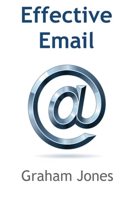 Effective Email by Jones, Graham