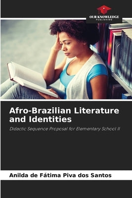Afro-Brazilian Literature and Identities by Piva Dos Santos, Anilda de F?tima