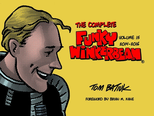 The Complete Funky Winkerbean, Volume 15, 2014-2016 by Batiuk, Tom