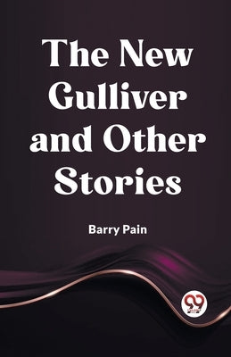 The New Gulliver And Other Stories by Pain, Barry