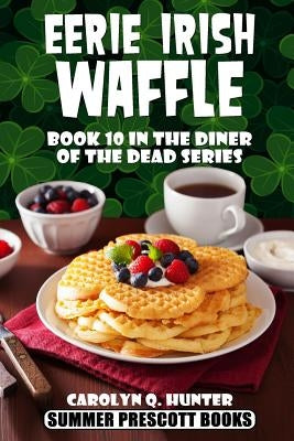 Eerie Irish Waffle by Hunter, Carolyn Q.