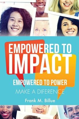 Empowered to Impact by Billue, Frank M.