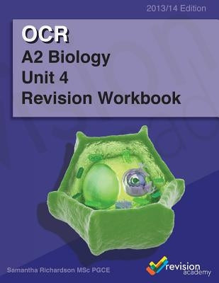 OCR A2 Biology Unit 4 Revision Workbook by Richardson, Samantha