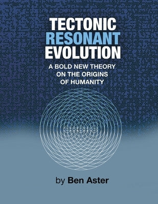 Tectonic Resonant Evolution by Aster, Ben