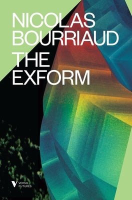 The Exform by Bourriaud, Nicolas