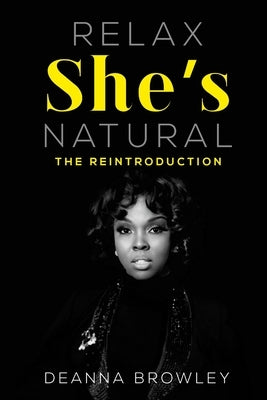 Relax She's Natural: The Reintroduction by Browley, Deanna