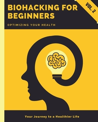 Biohacking for Beginners: Optimizing Your Health by Huynh, Kiet