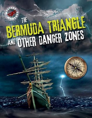 The Bermuda Triangle and Other Danger Zones by Levete, Sarah