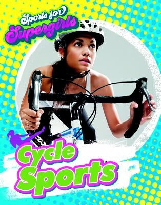 Cycle Sports by Spilsbury, Louise A.