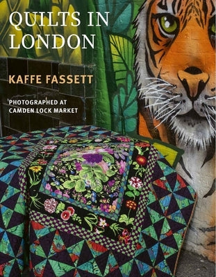 Kaffe Fassett's Quilts in London: Photographed in Historic Camden Lock by Fassett, Kaffe