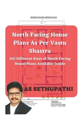 North Facing House Plans As Per Vastu Shastra: 125 Different Sizes of North Facing House Plans Available Inside by Pathi, A. S. Sethu