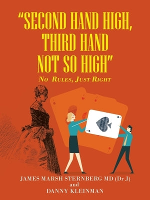 Second Hand High, Third Hand Not so High: No Rules, Just Right by Sternberg (Dr J), James Marsh